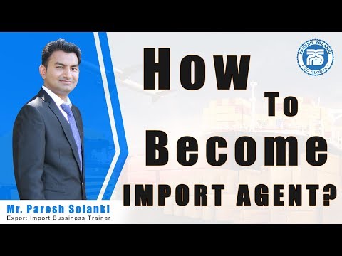 How To Become Import agent | By Paresh Solanki | Export import Business