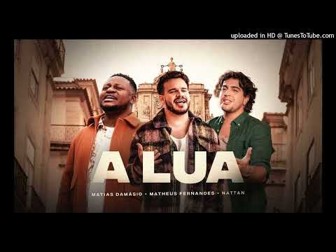 Matheus Fernandes Matias Damásio Nattan  A Lua Clipe Oficial