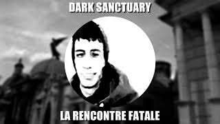 DARK SANCTUARY LA RENCONTRE FATALE / LA FIN D&#39;UNE ÂME