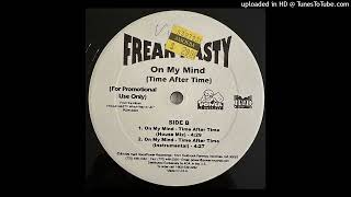 Freak Nasty - On My Mind (Time After Time) House Mix