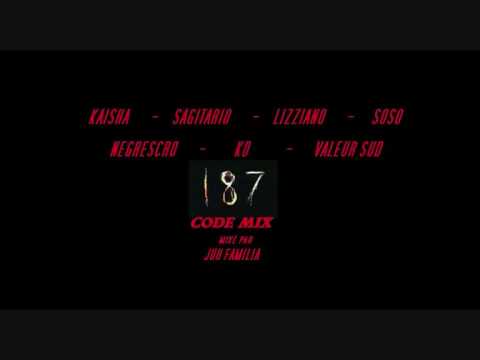 187 CODE MIX avec KAISHA SAGITARIO LIZZIANO SOSO KD NEGRESCRO VALEUR SUD mixé par DJ JUH