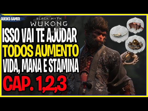 TODOS AUMENTO DE VIDA,MANA E STAMINA CAP 1,2,3 - BLACK MYTH WUKONG
