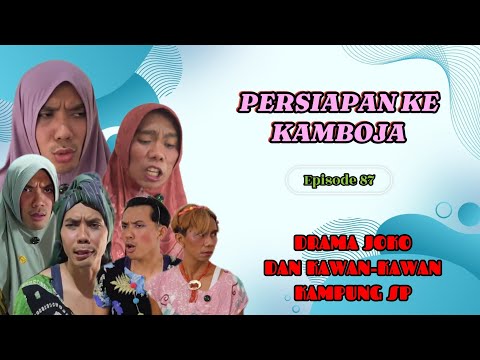 PERSIAPAN KE KAMBOJA || EPISODE 87 || DRAMA JOKO DAN KAWAN-KAWAN KAMPUNG SP 