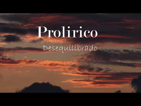 Prolirico - Desequilibrado (Video Lyric)