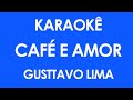 Karaokê Café e Amor - Gusttavo Lima (Playback) Karaokê Café e Amor - Gusttavo Lima (Playback)
