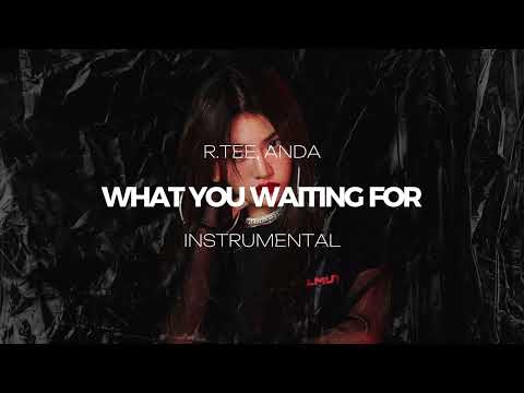 R.Tee, Anda - What You Waiting For (INSTRUMENTAL)