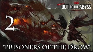 Dungeons & Dragons 5e, Out Of The Abyss, Episode 2, Prisoners Of The Drow
