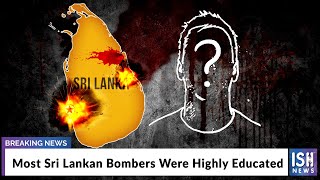 Most Sri Lankan Bombers Were Highly Educated