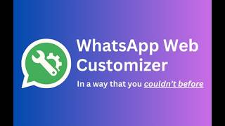 WhatsApp Web Customizer: Themes, Fonts, Backgrounds & Quick Reply Bubbles