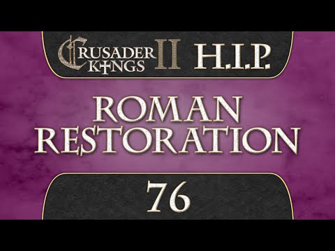 Let's Play Crusader Kings 2 [HIP Mod] Roman Restoration 76