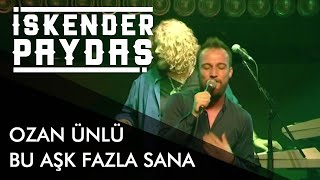 İskender Paydaş ft. Ozan Ünlü - Bu Aşk Fazla Sana