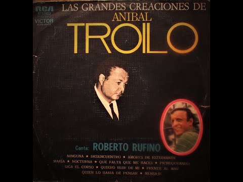 Aníbal Troilo - Roberto Rufino - Las Grandes Creaciones de Aníbal Troilo