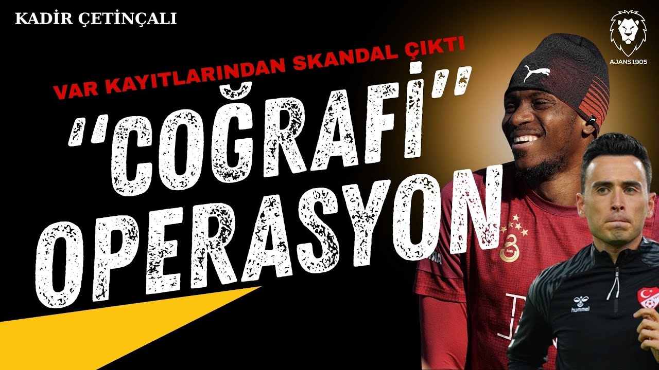 "COĞRAFİ" OPERASYON | VAR Skandalı, TFF | Galatasaray - Fenerbahçe, Derbi Planı |  Osimhen Durumu