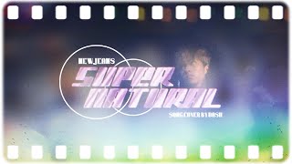 Supernatural - NewJeans (뉴진스) // Vocal Cover
