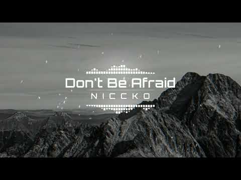 NICCKO - Don't Be Afraid