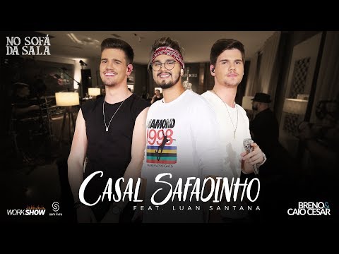 Breno e Caio Cesar - Casal Safadinho Feat. Luan Santana #CasalSafadinho