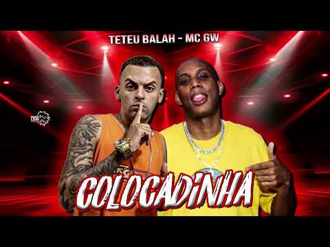 TETEU BALAH FEAT MC GW     COLOCADINHA  TETEU NA BASE