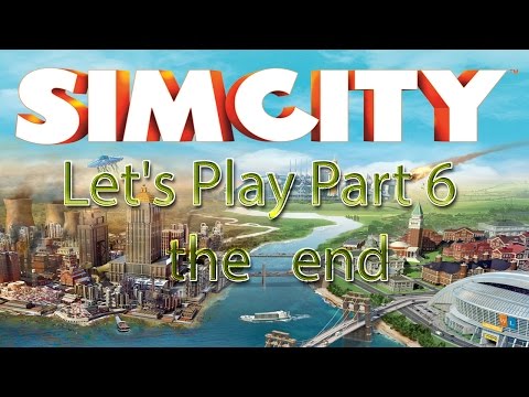 simcity Let's Play Part 6 | Rack City  The End