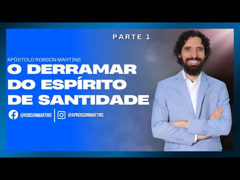O derramar do Espírito de santidade 1/2 - Robson Martins