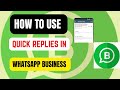 HOW TO USE QUICK REPLIES ON WHATSAPP BUSINESS|| WHATSAPP BUSINESS QUICK REPLIES  2023