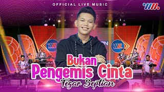 Download lagu Tegar Septian - Bukan Pengemis Cinta ( Live Music) mp3