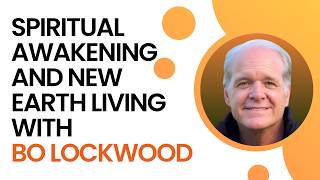 1576: Spiritual Awakening and New Earth Living with Bo Lockwood