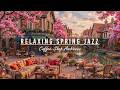 PEACEFUL SPRING AMBIENCE 🌸 COZY COFFEE SHOP WITH RELAXING JA ..