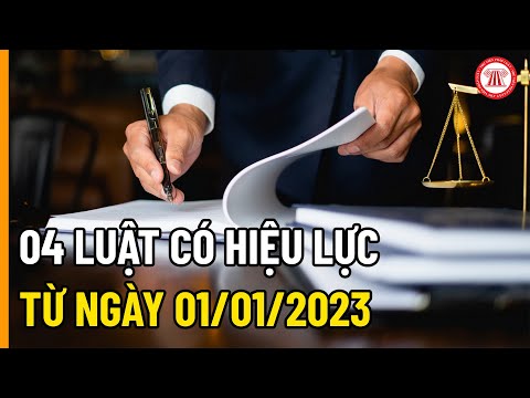 04 Luật Có Hiệu Lực Từ Ngày 01/01/2023