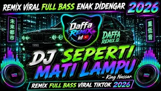 Download lagu 🔥 DJ SEPERTI MATI LAMPU - King Nassar Remix Viral TikTok 2026 | Full Bass Bikin Ketagihan!!! mp3