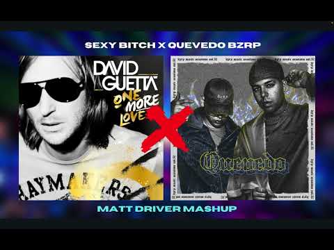 Quevedo Bzrp x Sexy Bitch MASHUP (feat. Quevedo, Bizarrap, David Guetta) by Matt Driver