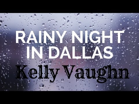 Rainy Night in Dallas - Official Video - Kelly Vaughn