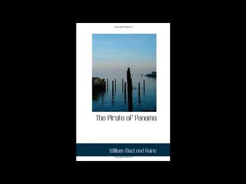 The Pirate of Panama: A Tale of the Fight for Buried Treasure by William MacLeod Raine — free full audiobook