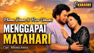 Download lagu RHOMA IRAMA & RIZA UMAMI - MENGGAPAI MATAHARI |  KARAOKE ORIGINAL mp3