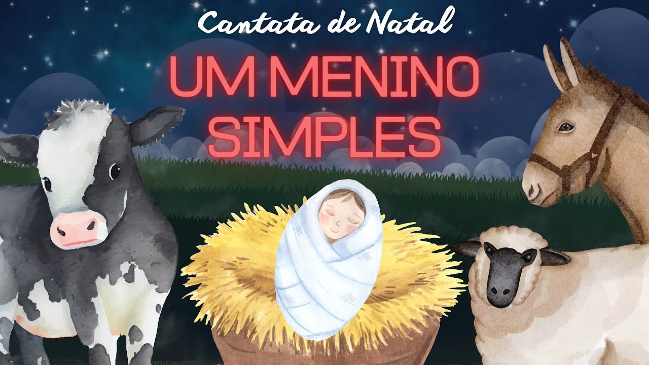 Cantata de Natal Completa - UM MENINO SIMPLES