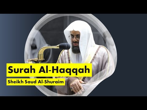 Surah Al-Haqqah(69:1-52) | Sheikh Saud Al-Shuraim