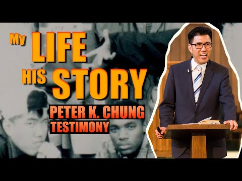My LIFE HIS STORY | Peter K. Chung Testimony | Just Be Blessed