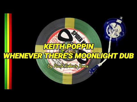 KEITH POPPIN - WHENEVER THERE'S MOONLIGHT DUB