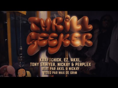 AKXL - Thrill Seeker (Feat. Kraftchick, EZ, Tony Sawyer, Nickay, Perplex)