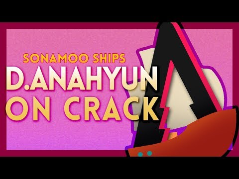 Sonamoo Ships : D.ANAHYUN ON CRACK