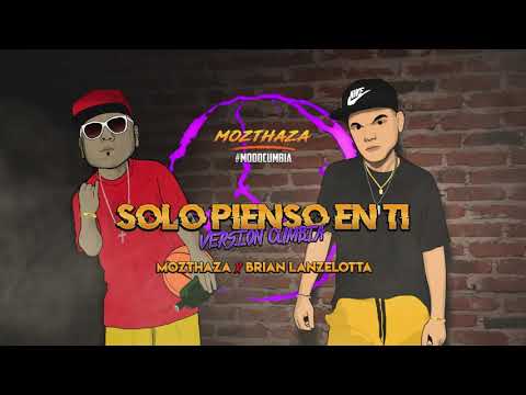 Mozthaza, Brian Lanzelotta - Solo Pienso En Ti (Versión Cumbia)