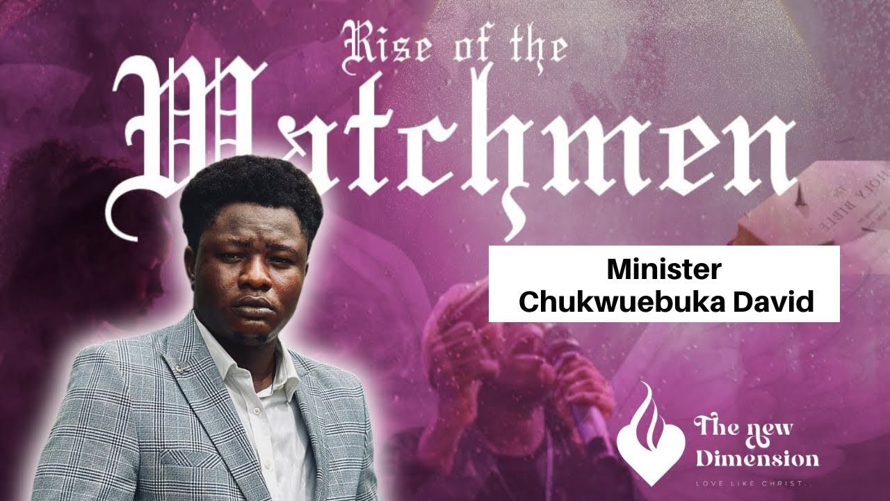 RISE OF THE WATCHMEN ministering Chuwkuebuka David