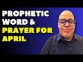 Prophetic Word & Prayer for April | Apostle John Eckhardt