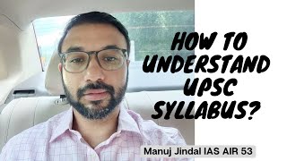How to read and understand UPSC IAS Syllabus | Manuj Jindal IAS