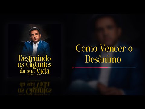 Como Vencer o Desânimo #DestruindoOsGigantesDaSuaVida | Pr. Josué Brandão