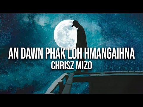 Chrisz Mizo - An Dawn Phak Loh Hmangaihna (Lyrics Video)