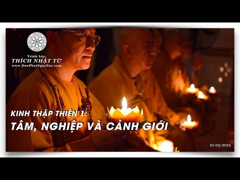 Kinh Thập Thiện 01: Tâm, nghiệp và cảnh giới (21/03/2012) Thích Nhật Từ