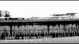glam - u got me thinkin'
