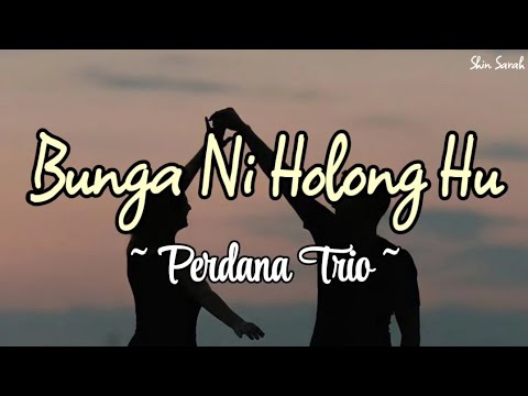 Bunga Ni Holong Hu - Perdana Trio (Lirik Lagu)