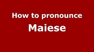 How to pronounce Maiese
