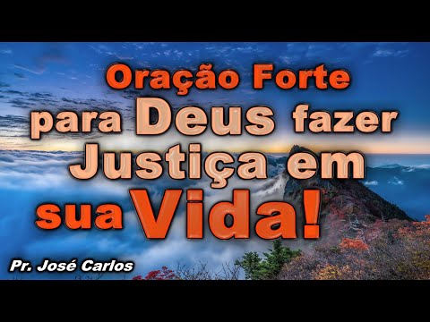 ORAÇÃO FORTE PARA DEUS FAZER JUSTIÇA EM SUA VIDA EM TODOS OS SENTIDOS